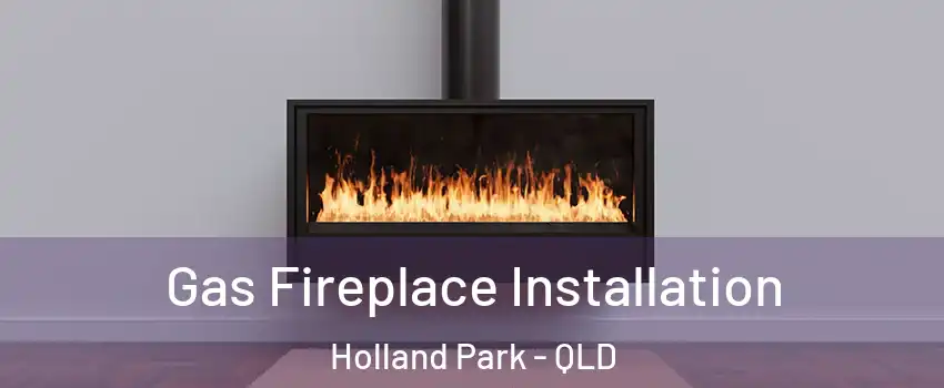 Gas Fireplace Installation Holland Park - QLD
