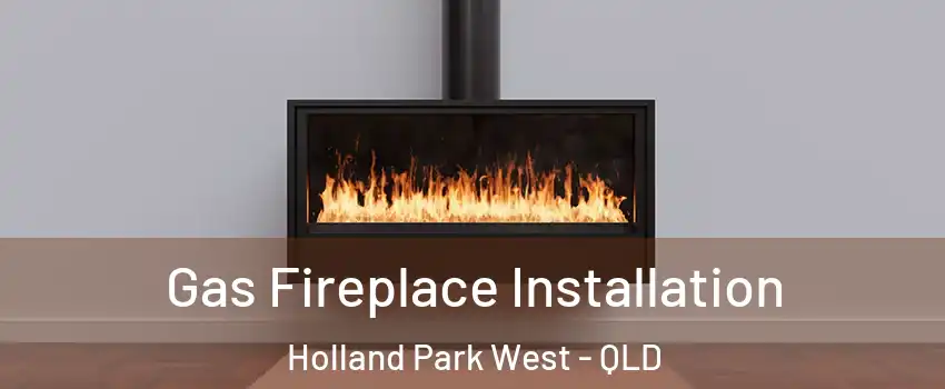  Gas Fireplace Installation Holland Park West - QLD