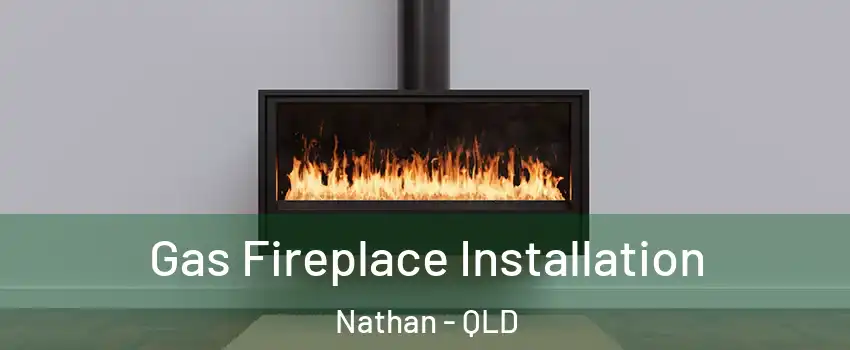 Gas Fireplace Installation Nathan - QLD