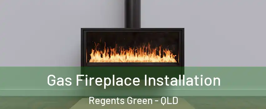 Gas Fireplace Installation Regents Green - QLD