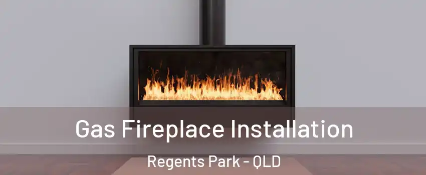 Gas Fireplace Installation Regents Park - QLD
