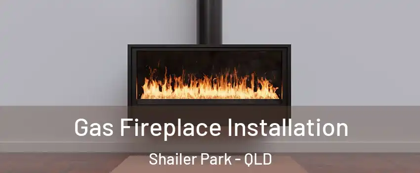 Gas Fireplace Installation Shailer Park - QLD