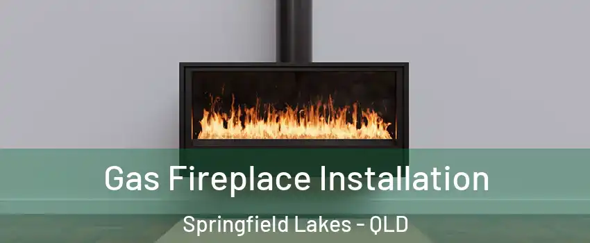 Gas Fireplace Installation Springfield Lakes - QLD