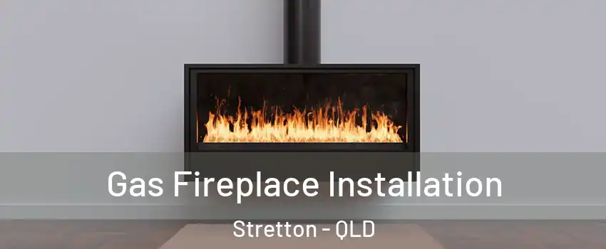  Gas Fireplace Installation Stretton - QLD