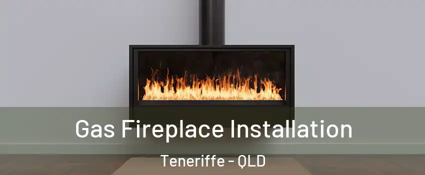 Gas Fireplace Installation Teneriffe - QLD