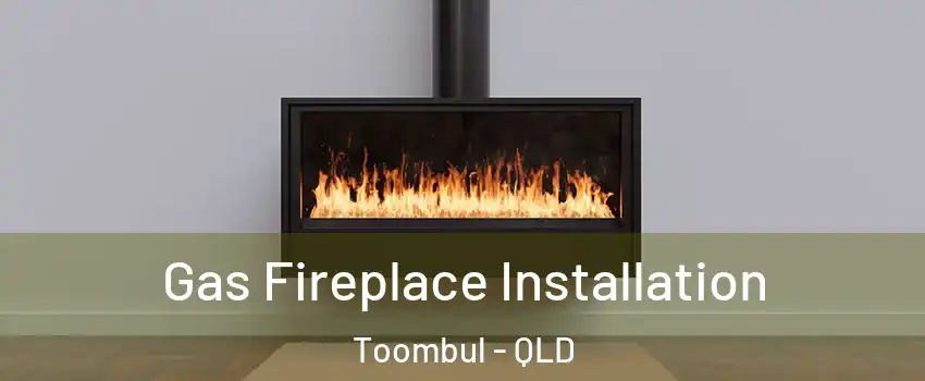  Gas Fireplace Installation Toombul - QLD