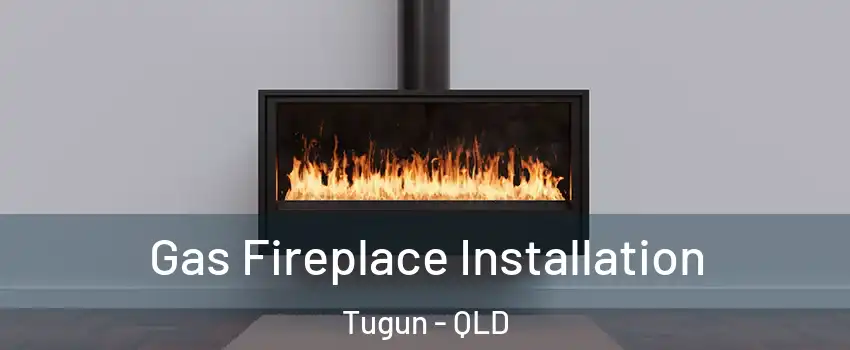  Gas Fireplace Installation Tugun - QLD