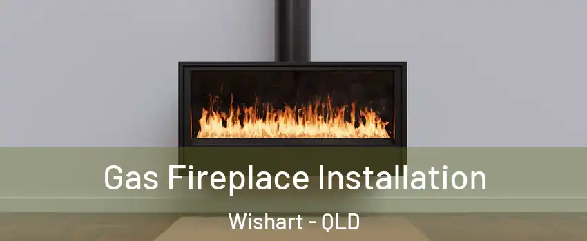 Gas Fireplace Installation Wishart - QLD