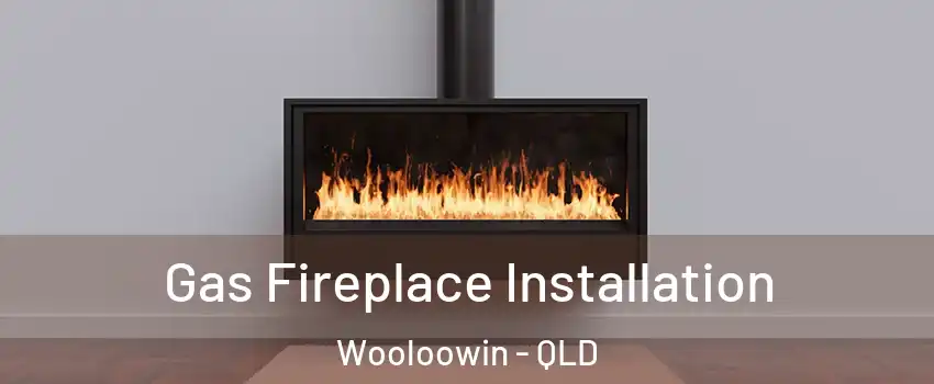 Gas Fireplace Installation Wooloowin - QLD