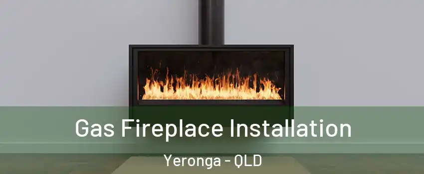 Gas Fireplace Installation Yeronga - QLD