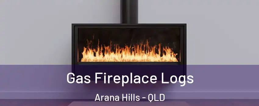 Gas Fireplace Logs Arana Hills - QLD