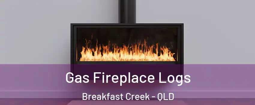 Gas Fireplace Logs Breakfast Creek - QLD