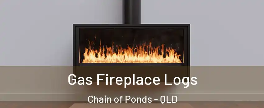 Gas Fireplace Logs Chain of Ponds - QLD