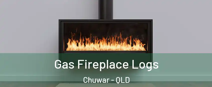 Gas Fireplace Logs Chuwar - QLD
