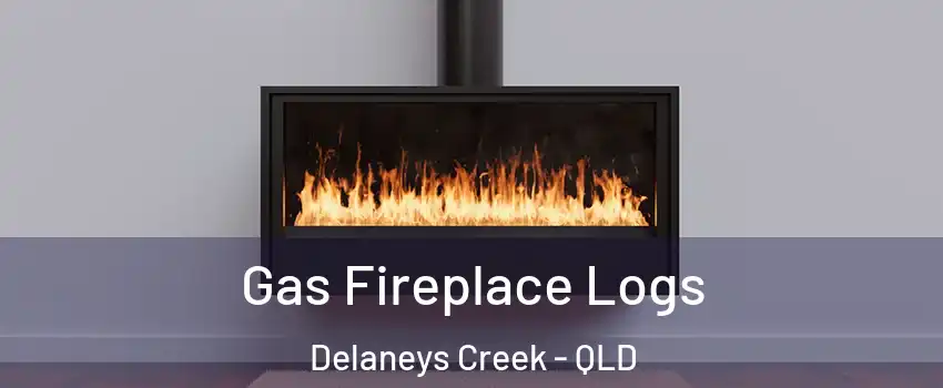 Gas Fireplace Logs Delaneys Creek - QLD