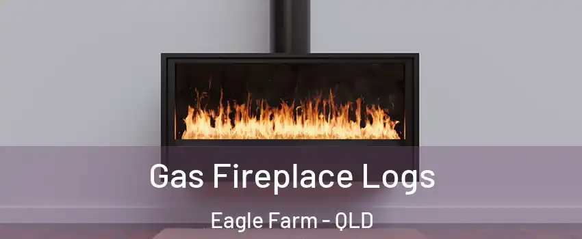 Gas Fireplace Logs Eagle Farm - QLD