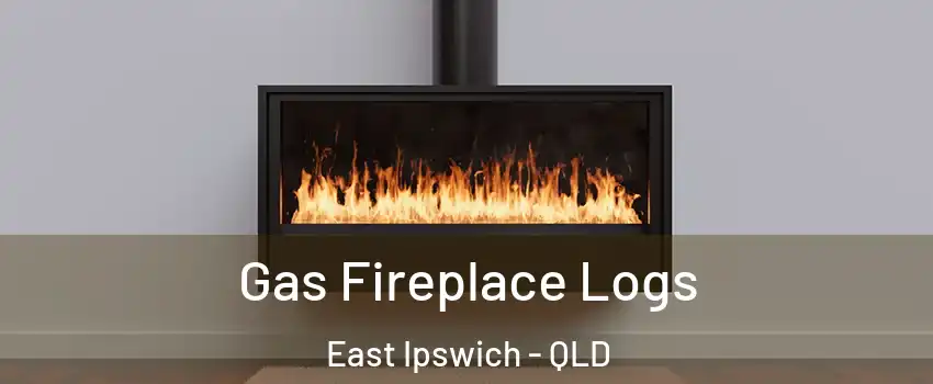 Gas Fireplace Logs East Ipswich - QLD