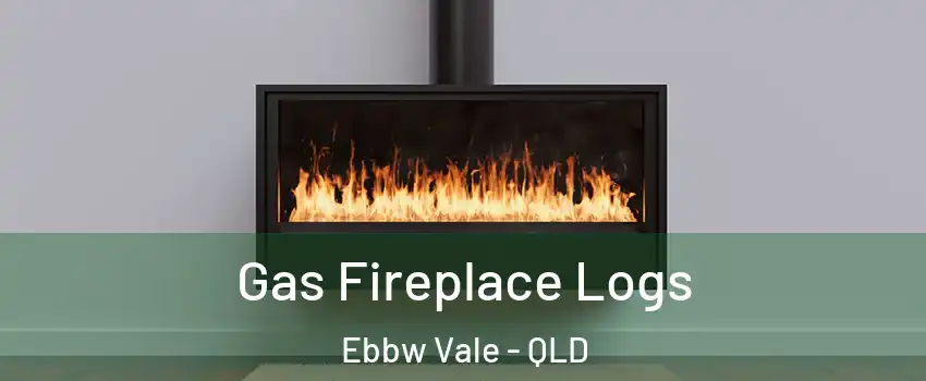 Gas Fireplace Logs Ebbw Vale - QLD