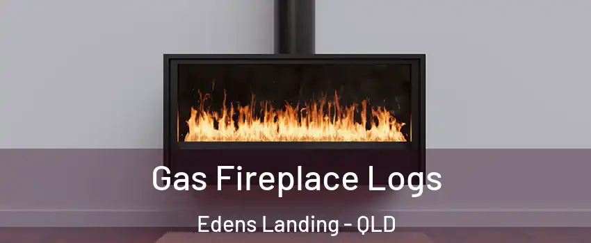 Gas Fireplace Logs Edens Landing - QLD