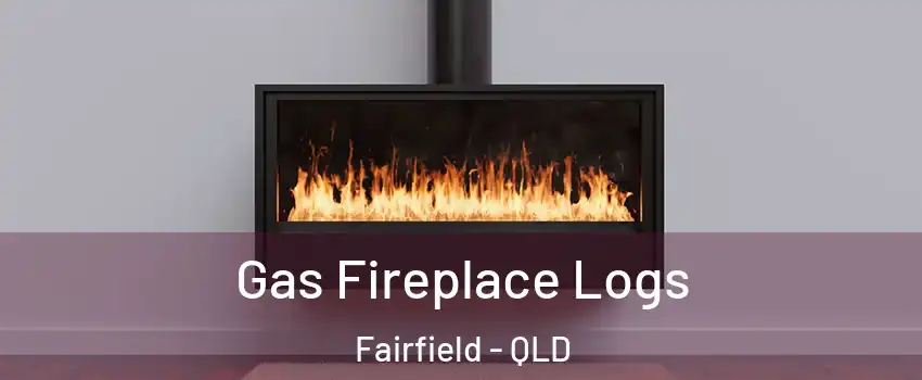 Gas Fireplace Logs Fairfield - QLD