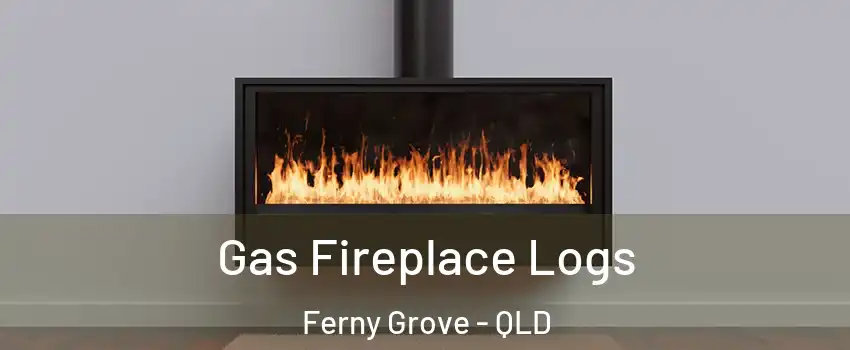 Gas Fireplace Logs Ferny Grove - QLD