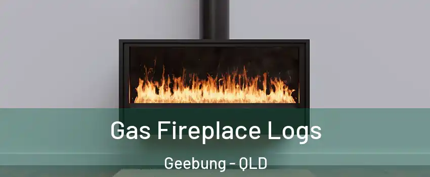 Gas Fireplace Logs Geebung - QLD