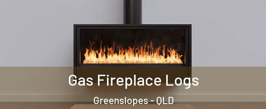 Gas Fireplace Logs Greenslopes - QLD