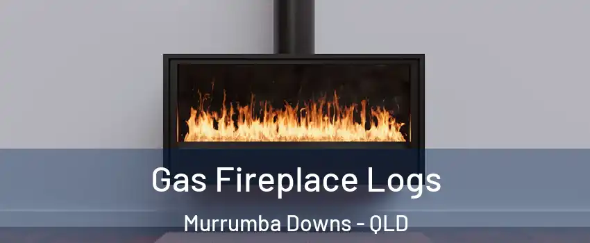 Gas Fireplace Logs Murrumba Downs - QLD