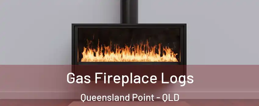 Gas Fireplace Logs Queensland Point - QLD