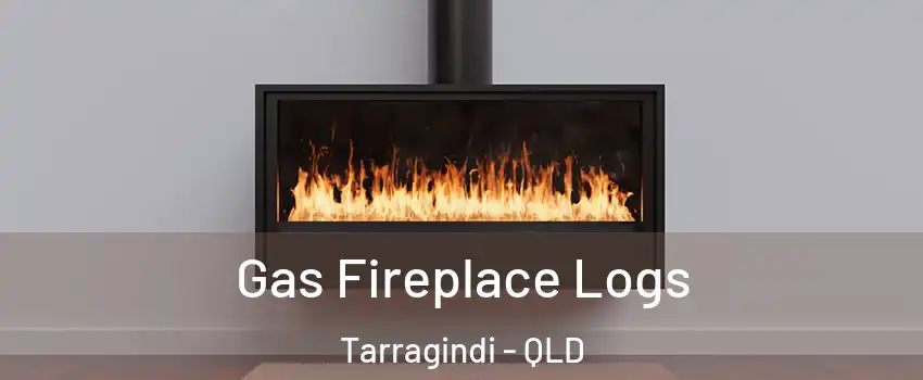 Gas Fireplace Logs Tarragindi - QLD