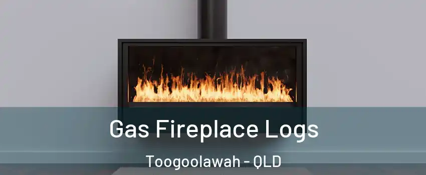 Gas Fireplace Logs Toogoolawah - QLD