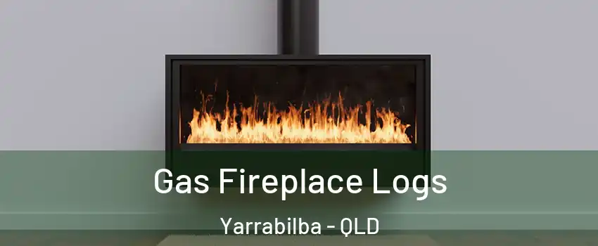 Gas Fireplace Logs Yarrabilba - QLD