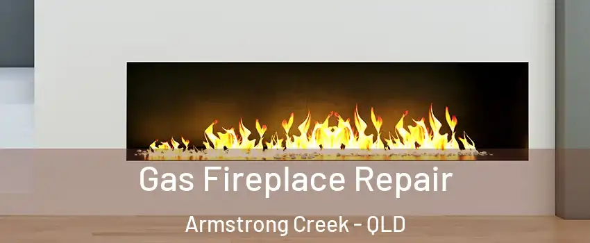 Gas Fireplace Repair Armstrong Creek - QLD