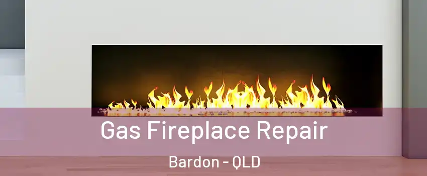 Gas Fireplace Repair Bardon - QLD