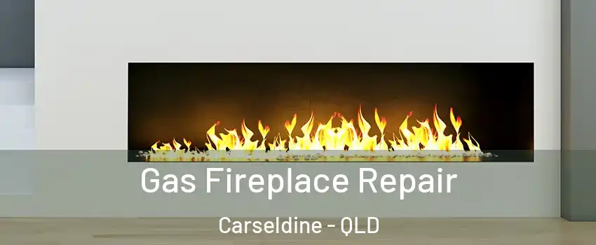 Gas Fireplace Repair Carseldine - QLD