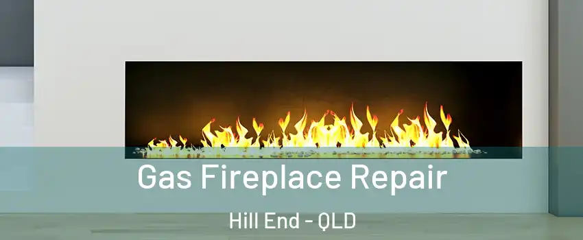 Gas Fireplace Repair Hill End - QLD
