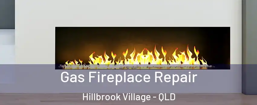Gas Fireplace Repair Hillbrook Village - QLD