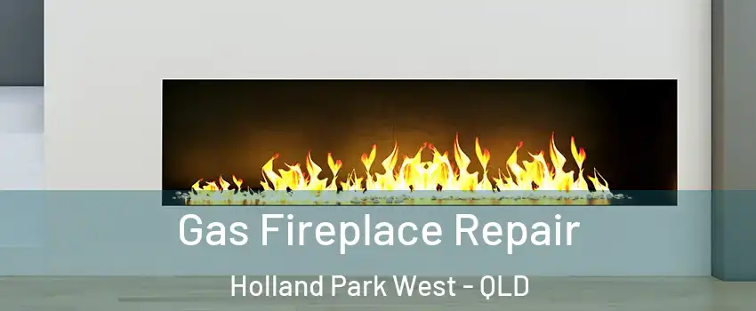 Gas Fireplace Repair Holland Park West - QLD