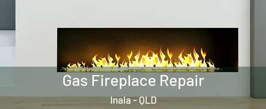 Gas Fireplace Repair Inala - QLD