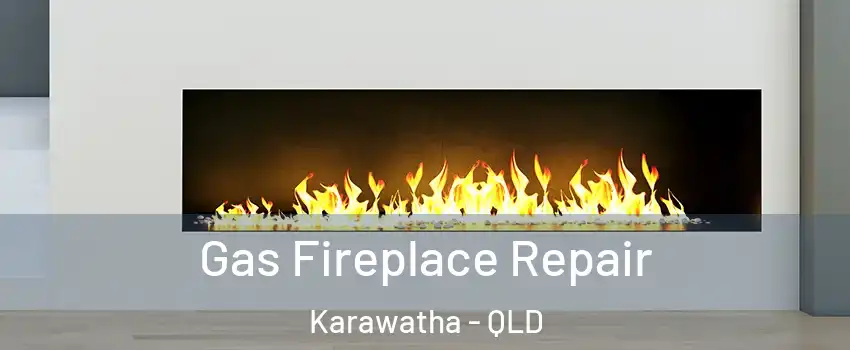 Gas Fireplace Repair Karawatha - QLD