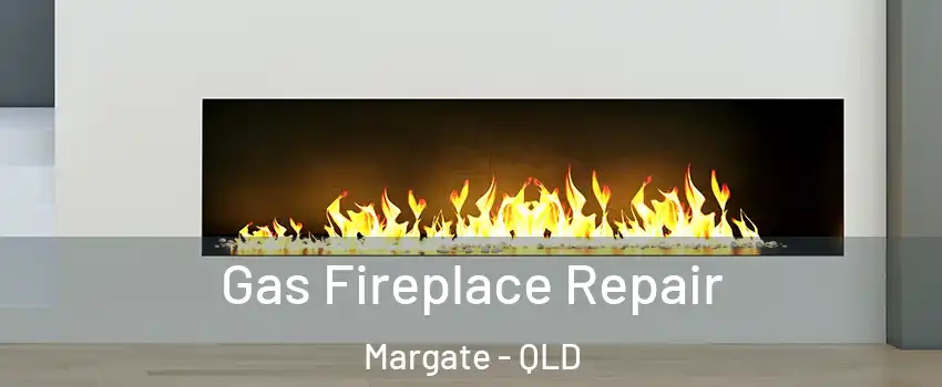 Gas Fireplace Repair Margate - QLD