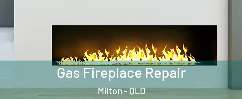 Gas Fireplace Repair Milton - QLD