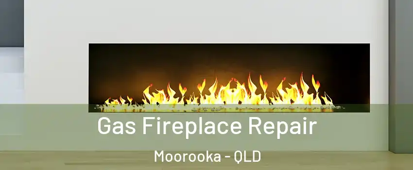 Gas Fireplace Repair Moorooka - QLD