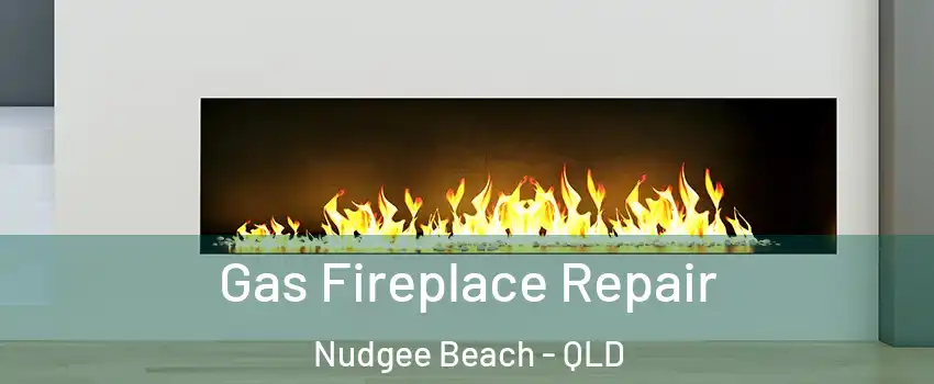Gas Fireplace Repair Nudgee Beach - QLD