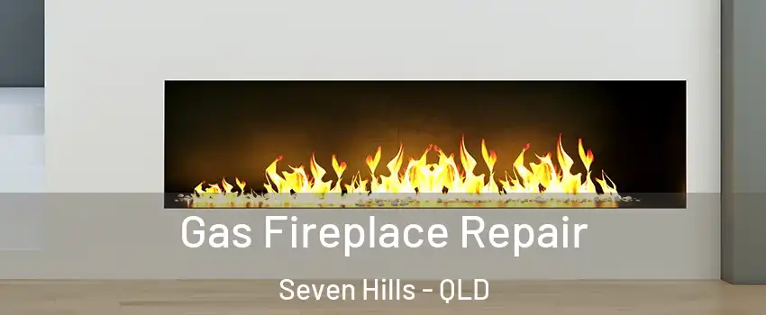 Gas Fireplace Repair Seven Hills - QLD