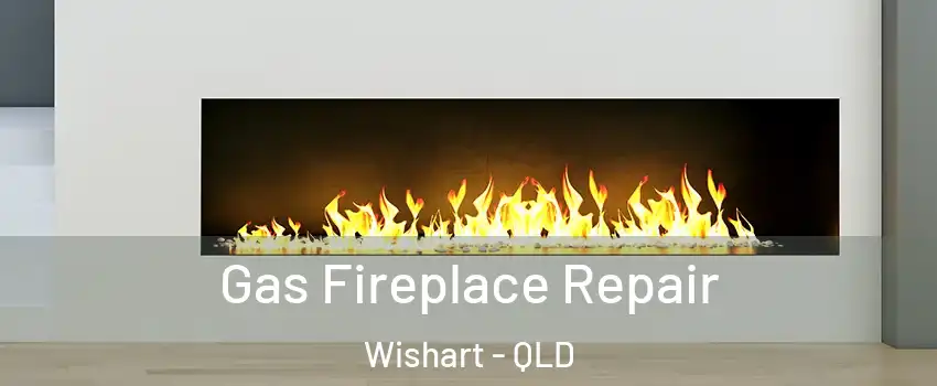 Gas Fireplace Repair Wishart - QLD