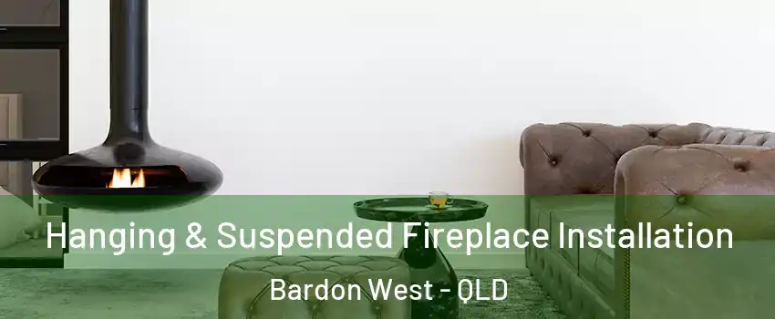 Hanging & Suspended Fireplace Installation Bardon West - QLD