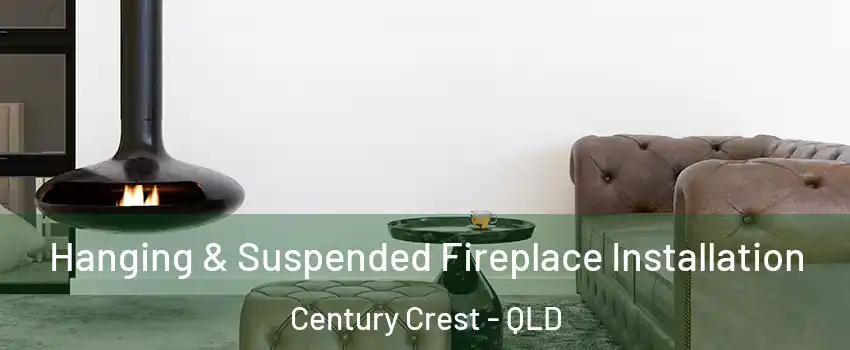 Hanging & Suspended Fireplace Installation Century Crest - QLD