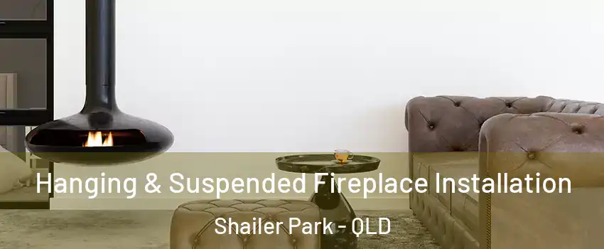 Hanging & Suspended Fireplace Installation Shailer Park - QLD
