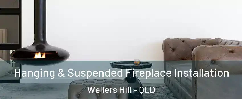 Hanging & Suspended Fireplace Installation Wellers Hill - QLD
